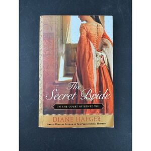 The Secret Bride Diane Haeger PBK In the Court of Henry VIII 2008 First Print